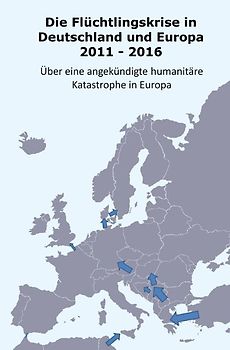 Die Flüchtlingskrise in Deutschland und Europa 2011 - 2016