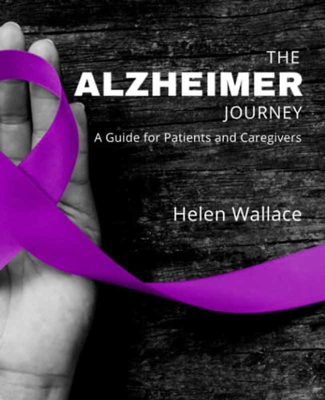 The Alzheimer Journey: A Guide for Patients and Caregivers