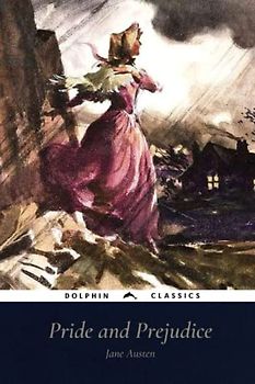 Pride and Prejudice by Jane Austen: Dolphin Classics - Illustrated Edition
