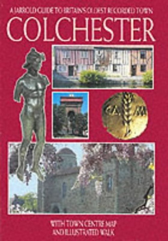 Colchester: A Jarrold Guide to Britain's Oldest Recorded Town (City & regional guides)