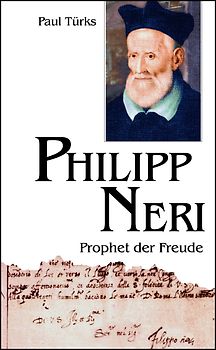 Philipp Neri. Prophet der Freude