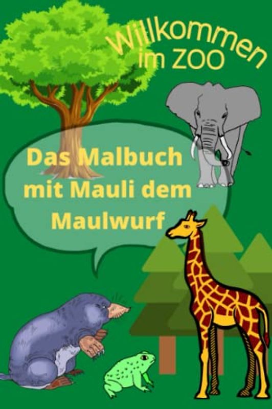 Das Malbuch mit Mauli dem Maulwurf: Malbuch für Kinder zum Vorlesen und Malen. Verschiedene Tiere und Motive mit einer kleinen Geschichte.