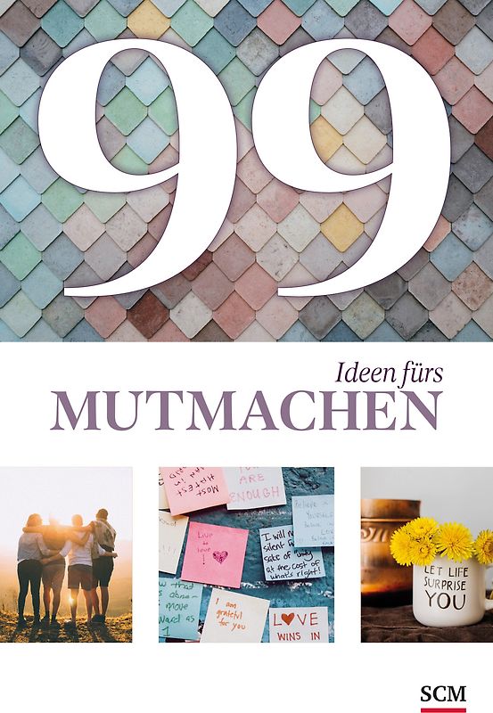 99 Ideen fürs Mutmachen