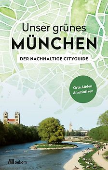 Unser grünes München – Der nachhaltige Cityguide