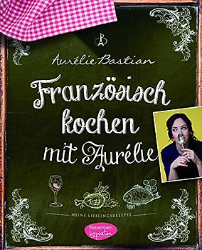 Französisch kochen mit Aurélie