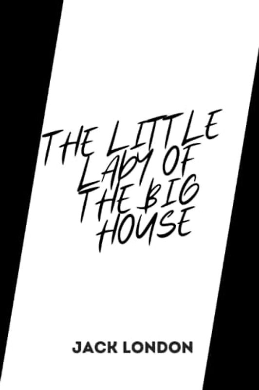 The Little Lady of the Big House by jack london