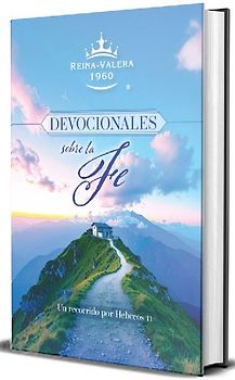 Rvr60 Devocionales Sobre La Fe: Un Recorrido Por Hebreos 11 / Rvr60 Devotionals on Faith: A Journey Through Hebrews 11