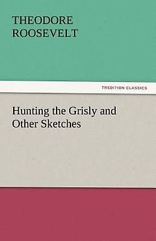 Hunting the Grisly and Other Sketches