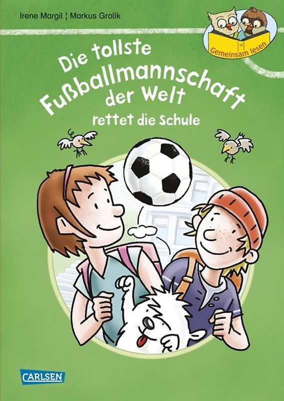 Gemeinsam lesen: Die tollste Fußballmannschaft der Welt rettet die Schule