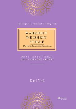 WAHRHEIT -WEISHEIT - STILLE