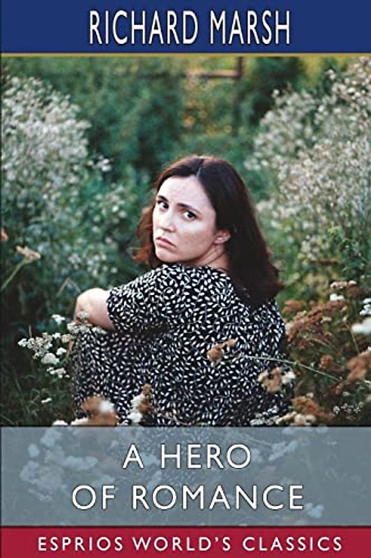 A Hero of Romance (Esprios Classics)