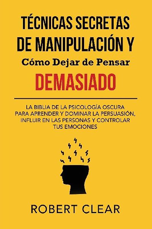 Técnicas Secretas de Manipulación y Cómo Dejar de Pensar Demasiado