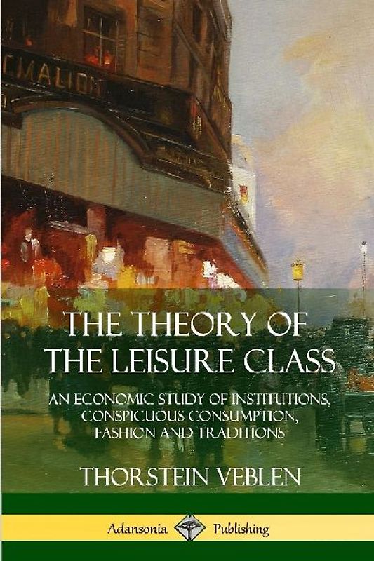 The Theory of the Leisure Class