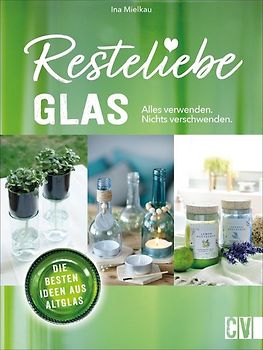 Resteliebe Glas – Alles verwenden, nichts verschwenden