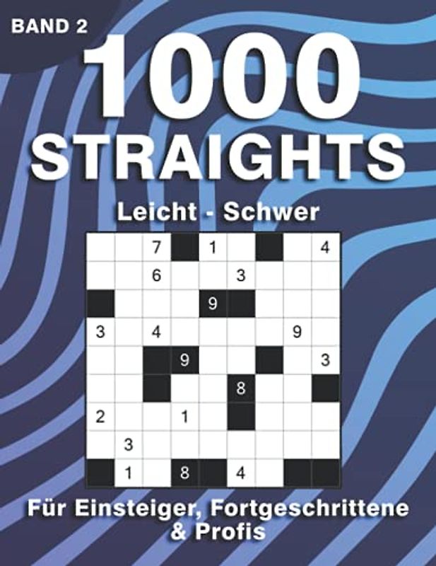 Straights Rätselheft: Rätselbuch mit 1000 Stradoku Rätseln in leicht, mittel & schwer | Sudoku Variante für Anfänger, Fortgeschrittene & Profis (1000 Straights Rätsel)