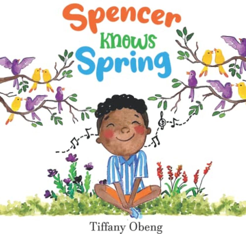 Spencer Knows Spring: A Charming Children's Book about Spring (Books about Seasons for Kids) (Seasons Books for Kids)