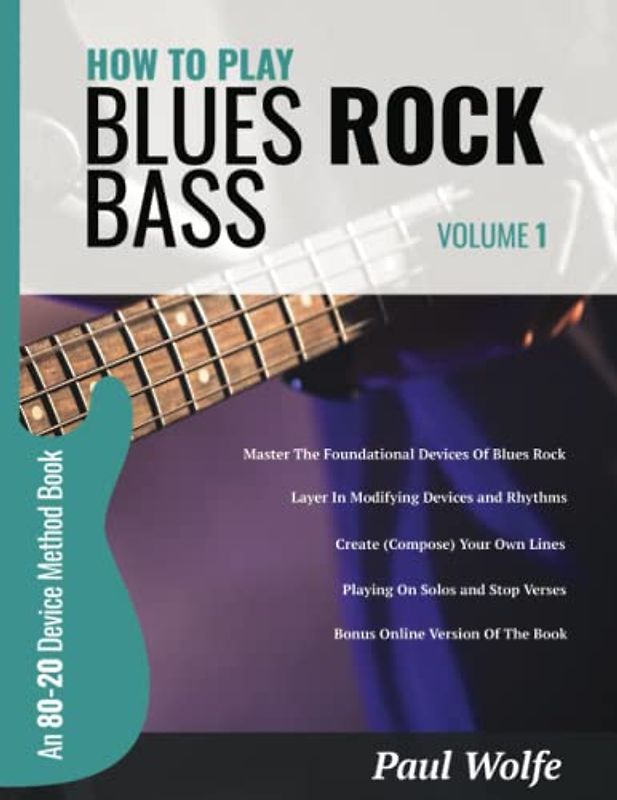 How To Play Blues Rock Bass Volume 1: An 80-20 Device Method Book