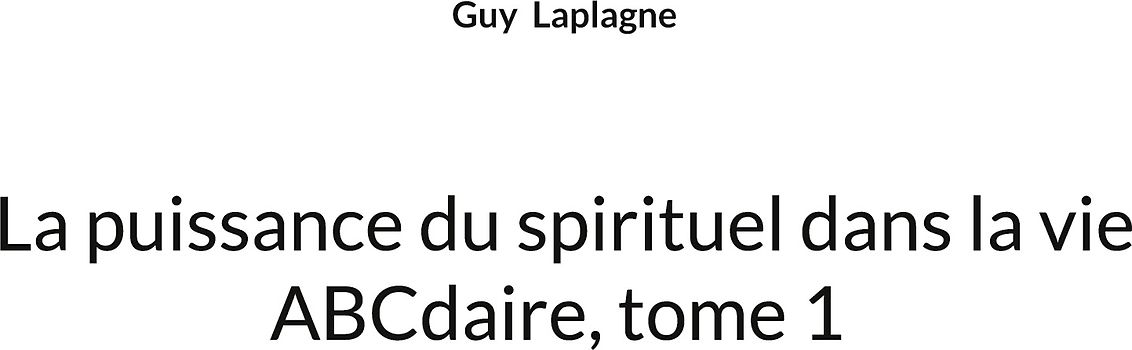 La puissance du spirituel dans la vie, ABCdaire, tome 1