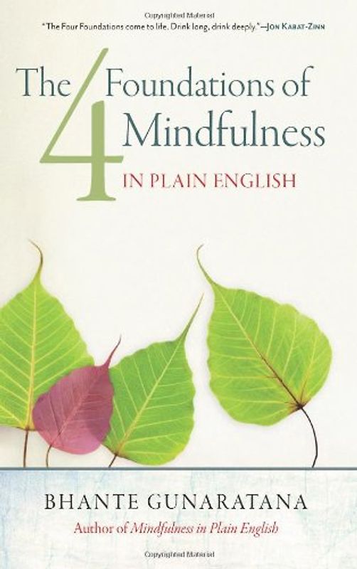 The Four Foundations of Mindfulness in Plain English - Gunaratana, Bhante Henepola