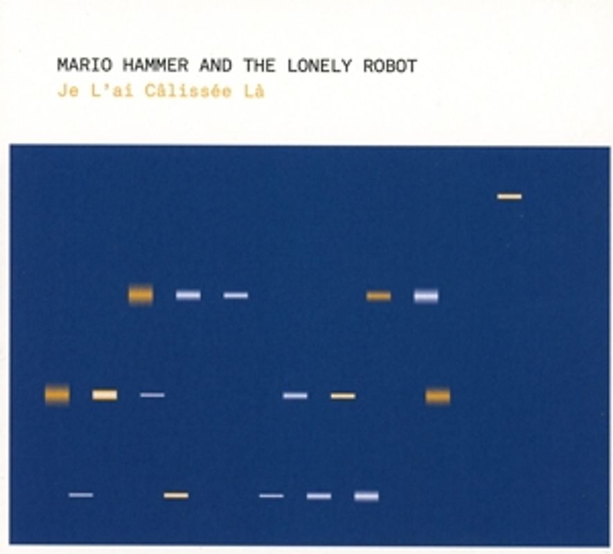 Hammer,Mario & The Lonely Robot - Je L'ai Calissée Là