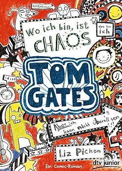 Tom Gates: Wo ich bin, ist Chaos - Aber ich kann nicht überall sein!