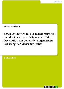 Vergleich der Artikel der Religionsfreiheit und der Gleichberechtigung der Cairo Declaration mit denen der Allgemeinen Erklärung der Menschenrechte