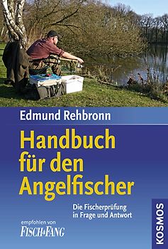Handbuch für den Angelfischer. Fischerprüfung in Frage und Antwort. Das unentbehrliche Standardwerk