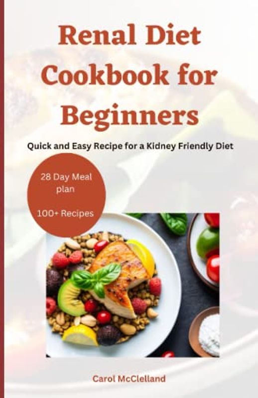 Renal Diet cookbook for Beginners: Quick and Easy Recipes for a Kidney-Friendly Diet
