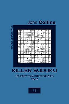 Killer Sudoku - 120 Easy To Master Puzzles 12x12 - 9 (Killer Sudoku Puzzle Book 12x12, Band 9)