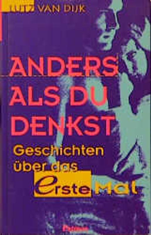 Anders, als du denkst. Geschichten über das erste Mal