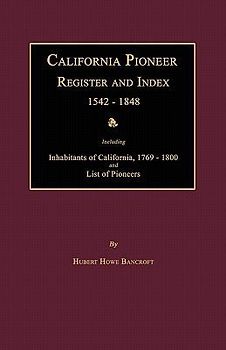 California Pioneer Register and Index 1542-1848