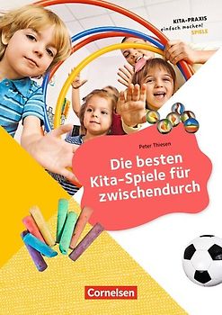 Kita-Praxis - einfach machen! - Kreativität und Spielen / Die besten Kita-Spiele für zwischendurch