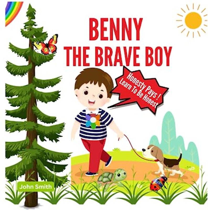 BENNY THE BRAVE BOY: Childrens story Book that teaches kids morals,honesty bravery,not to tell lies,to be truthful,responsible,disciplined and sincere. Age 4-9