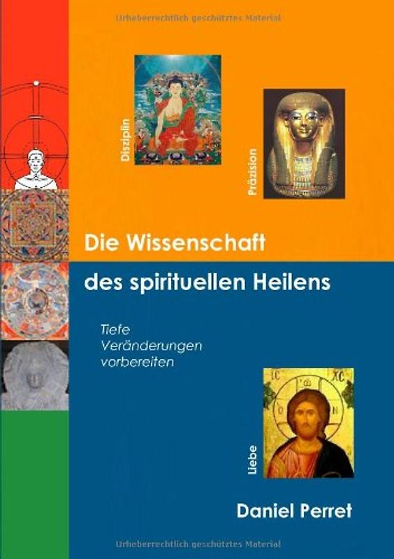 Die Wissenschaft des spirituellen Heilens: Tiefe Veränderungen vorbereiten - Perret, Daniel
