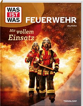 WAS IST WAS Feuerwehr. Mit vollem Einsatz