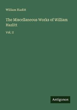The Miscellaneous Works of William Hazlitt