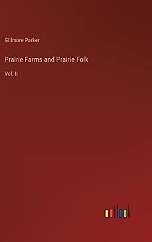 Prairie Farms and Prairie Folk: Vol. II