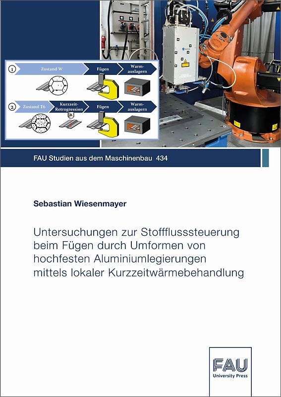 Untersuchungen zur Stoffflusssteuerung beim Fügen durch Umformen von hochfesten Aluminiumlegierungen mittels lokaler Kurzzeitwärmebehandlung