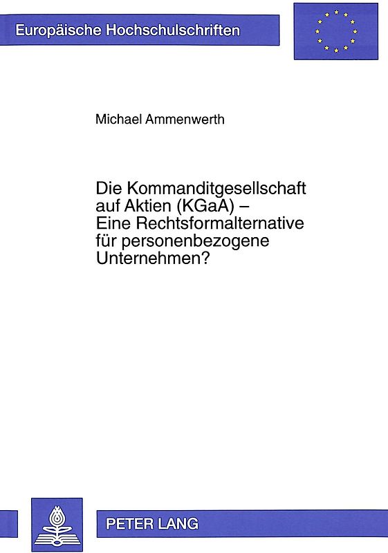 Die Kommanditgesellschaft auf Aktien (KGaA) - Eine Rechtsformalternative für personenbezogene Unternehmen?
