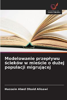 Modelowanie przep¿ywu ¿cieków w mie¿cie o du¿ej populacji migruj¿cej
