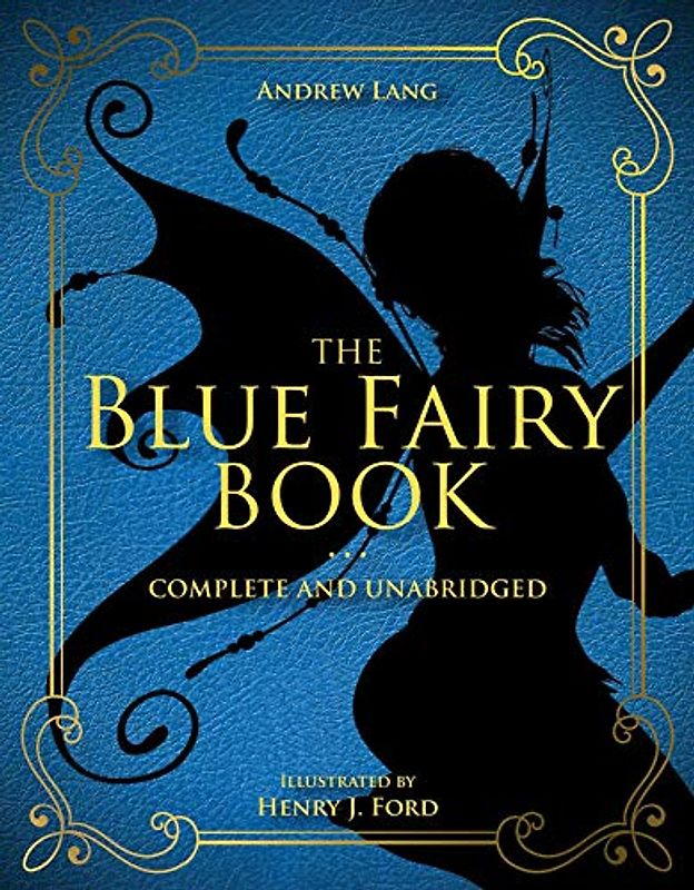 The Blue Fairy Book: Complete and Unabridged (Volume 1) (Andrew Lang Fairy Book Series, Band 1)