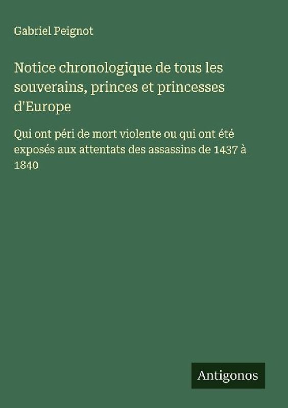 Notice chronologique de tous les souverains, princes et princesses d'Europe
