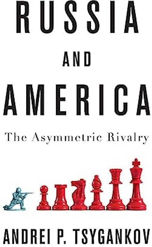 Russia and America: The Asymmetric Rivalry