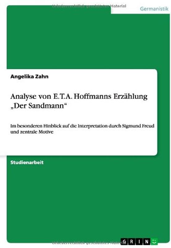 Analyse von E.T.A. Hoffmanns Erzählung „Der Sandmann“. Im besonderen Hinblick auf die Interpretation durch Sigmund Freud und zentrale Motive