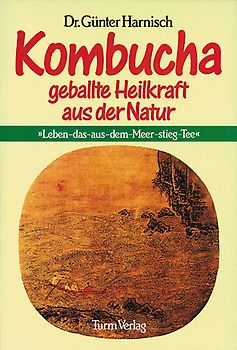 Kombucha - Geballte Heilkraft aus der Natur