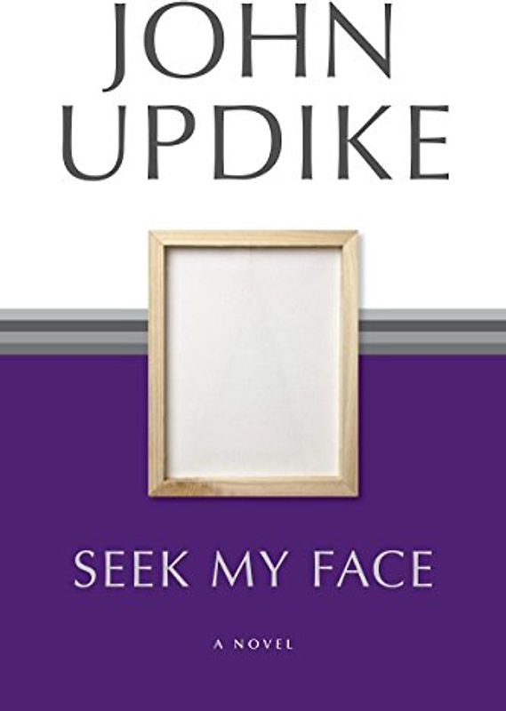 Seek My Face: A Novel - Updike, John