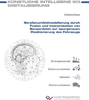 Straßenumfeldmodellierung durch Fusion und Interpretation von Sensordaten zur spurgenauen Positionierung des Fahrzeugs