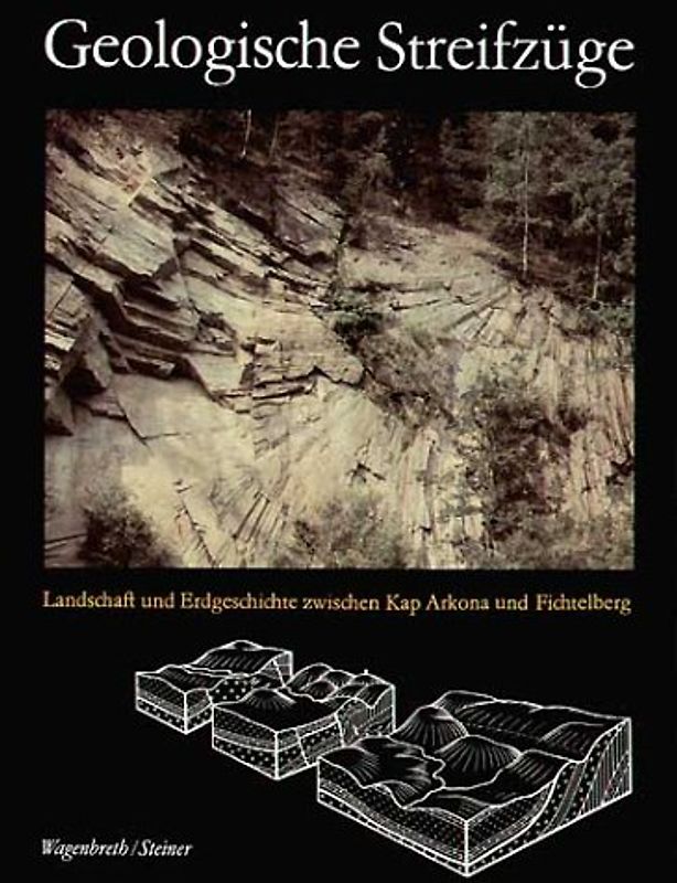 Geologische Streifzüge. Landschaft und Erdgeschichte zwischen Kap Arkona und Fichtelberg