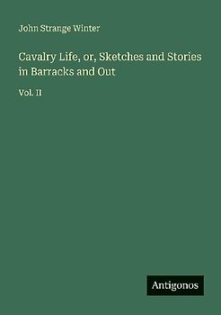 Cavalry Life, or, Sketches and Stories in Barracks and Out