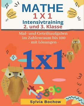 MATHE 1 x 1 Intensivtraining - 2. und 3. Klasse:: Mal- und Geteiltrechnungen im Zahlenraum bis 100 (mit Lösungen)
